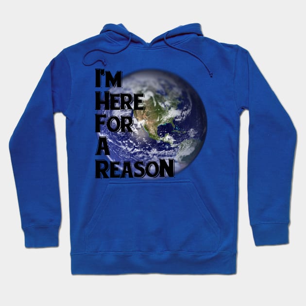 I'm Here For A Reason Hoodie by ShawVMedia